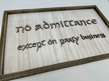 Load image into Gallery viewer, LOTR Sign | No Admittance Except on Party Business