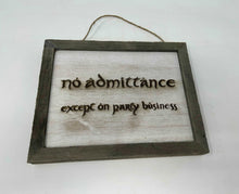 Load image into Gallery viewer, LOTR Sign | No Admittance Except on Party Business