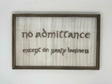 Load image into Gallery viewer, LOTR Sign | No Admittance Except on Party Business