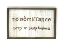 Load image into Gallery viewer, LOTR Sign | No Admittance Except on Party Business