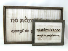 Load image into Gallery viewer, LOTR Sign | No Admittance Except on Party Business